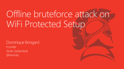 Offline bruteforce attack on WiFi Protected Setup Dominique Bongard Founder