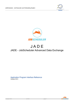 J A D E JADE - JobScheduler Advanced Data Exchange