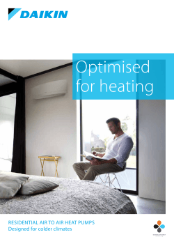 Optimised for heating RESIDENTIAL AIR TO AIR HEAT PUMPS Designed for colder climates