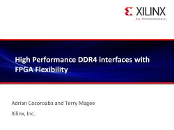 High Performance DDR4 interfaces with FPGA Flexibility  Adrian Cosoroaba and Terry Magee