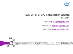 KVMGT: a Full GPU Virtualization Solution Oct, 2014 Jike Song,