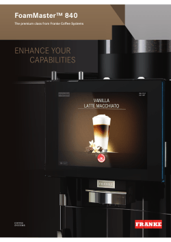ENHANCE YOUR CAPABILITIES FoamMaster™ 840 The premium class from Franke Coffee Systems