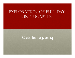 October 23, 2014 EXPLORATION OF FULL DAY KINDERGARTEN