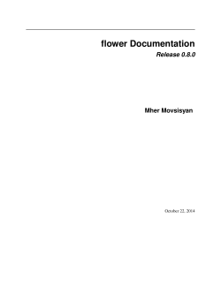 flower Documentation Release 0.8.0 Mher Movsisyan October 22, 2014