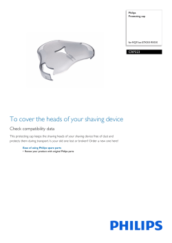 To cover the heads of your shaving device Check compatibility data CRP323