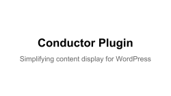 Conductor Plugin Simplifying content display for WordPress