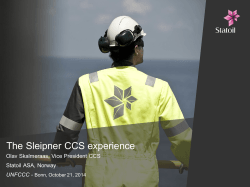 The Sleipner CCS experience  Olav Skalmeraas, Vice President CCS Statoil ASA, Norway