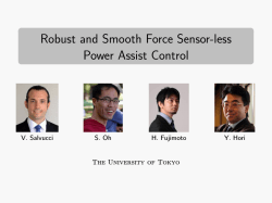 Robust and Smooth Force Sensor-less Power Assist Control V. Salvucci S. Oh