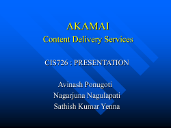 AKAMAI Content Delivery Services CIS726 : PRESENTATION Avinash Ponugoti