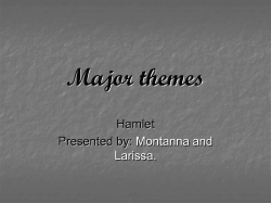 Major themes Hamlet Presented by: Montanna and