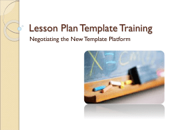 Lesson Plan Template Training Negotiating the New Template Platform