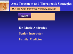 Acne Treatment and Therapeutic Strategies Dr. Marie Andrades Senior Instructor Family Medicine