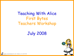 Teaching With Alice July 2008 First Bytes Teachers Workshop