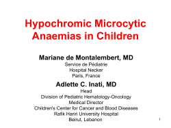 Hypochromic Microcytic Anaemias in Children Mariane de Montalembert, MD Adlette C. Inati, MD