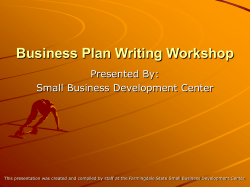 Business Plan Writing Workshop Presented By: Small Business Development Center