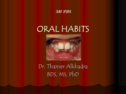 ORAL HABITS Dr. Thamer Alkhadra BDS, MS, PhD 341 PDS