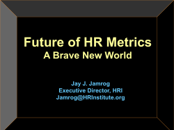 Future of HR Metrics A Brave New World Jay J. Jamrog