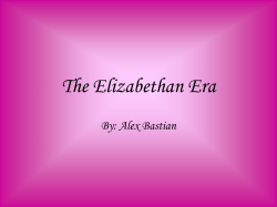 The Elizabethan Era By: Alex Bastian
