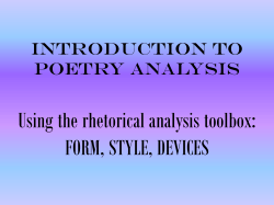 Using the rhetorical analysis toolbox: FORM, STYLE, DEVICES Introduction to Poetry Analysis