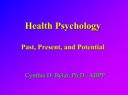 Health Psychology Past, Present, and Potential Cynthia D. Belar, Ph.D., ABPP