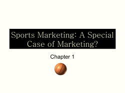 Sports Marketing: A Special Case of Marketing? Chapter 1