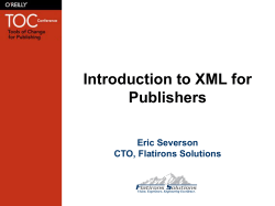 Introduction to XML for Publishers Eric Severson CTO, Flatirons Solutions