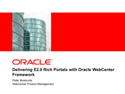 Delivering E2.0 Rich Portals with Oracle WebCenter Framework Peter Moskovits WebCenter Product Management