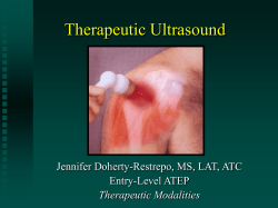 Therapeutic Ultrasound Jennifer Doherty-Restrepo, MS, LAT, ATC Entry-Level ATEP Therapeutic Modalities