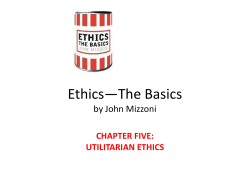 Ethics—The Basics by John Mizzoni CHAPTER FIVE: UTILITARIAN ETHICS