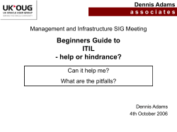 Beginners Guide to ITIL - help or hindrance? Dennis Adams