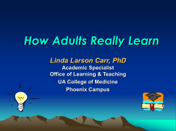 How Adults Really Learn Linda Larson Carr, PhD Academic Specialist