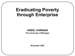 Eradicating Poverty through Enterprise ANEEL KARNANI The University of Michigan