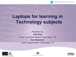 Laptops for learning in Technology subjects Presented by: Senior Curriculum Advisor Technology 7-12