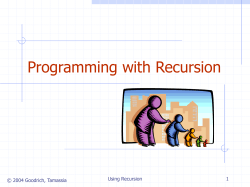 Programming with Recursion Using Recursion 1 © 2004 Goodrich, Tamassia