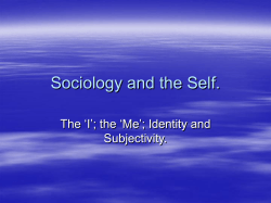 Sociology and the Self. The ‘I’; the ‘Me’; Identity and Subjectivity.