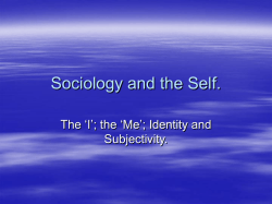 Sociology and the Self. The &lsquo;I&rsquo;; the &lsquo;Me&rsquo;; Identity and Subjectivity.