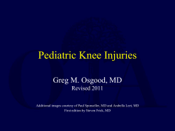 Pediatric Knee Injuries Greg M. Osgood, MD Revised 2011