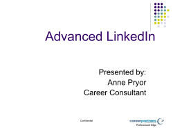 Advanced LinkedIn Presented by: Anne Pryor Career Consultant