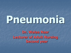 Pneumonia Dr. Walaa Nasr Lecturer of Adult Nursing Second year