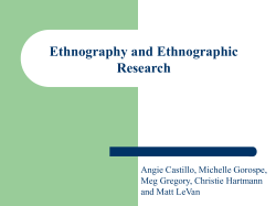 Ethnography and Ethnographic Research Angie Castillo, Michelle Gorospe, Meg Gregory, Christie Hartmann