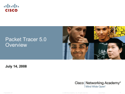 Packet Tracer 5.0 Overview July 14, 2008 1