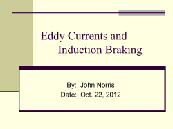 Eddy Currents and Induction Braking By:  John Norris