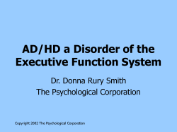 AD/HD a Disorder of the Executive Function System Dr. Donna Rury Smith
