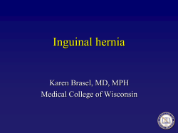 Inguinal hernia Karen Brasel, MD, MPH Medical College of Wisconsin