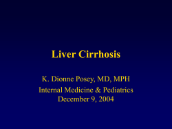 Liver Cirrhosis K. Dionne Posey, MD, MPH Internal Medicine &amp; Pediatrics