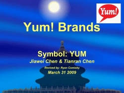 Yum! Brands Symbol: YUM Jiawei Chen &amp; Tianran Chen March 31 2009