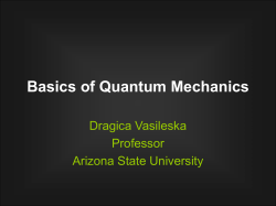 Basics of Quantum Mechanics Dragica Vasileska Professor Arizona State University