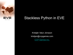 Stackless Python in EVE Kristján Valur Jónsson  CCP Games inc.