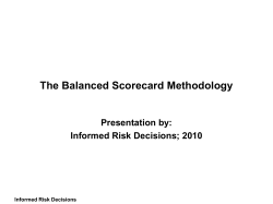 The Balanced Scorecard Methodology Presentation by: Informed Risk Decisions; 2010 Informed Risk Decisions