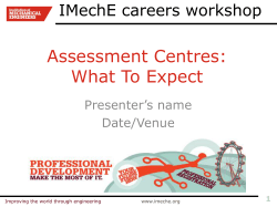 Assessment Centres: What To Expect IMechE careers workshop Presenter’s name
